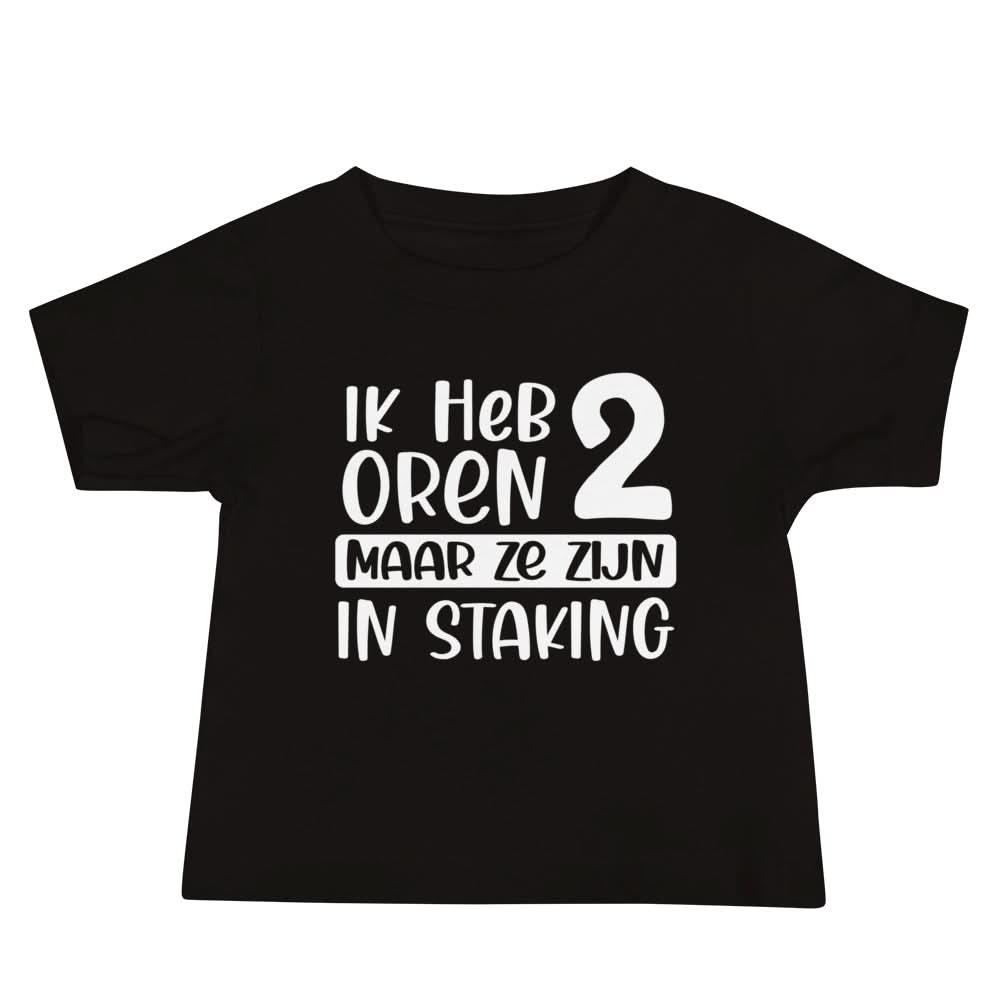Baby T-shirt (Ik Heb 2 Oren Maar Ze Zijn In Staking)
