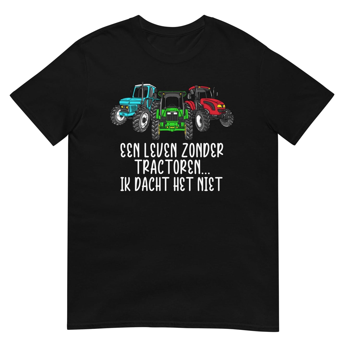 Unisex t-shirt ( zonder tractoren, ik dacht het niet)