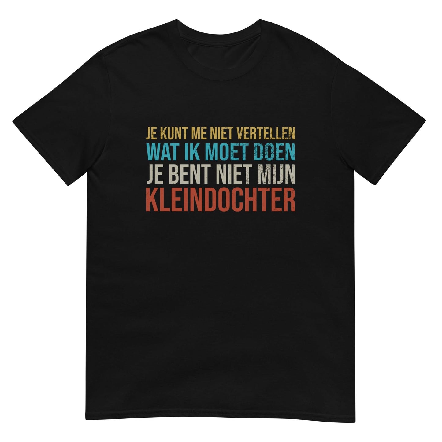 Unisex T-shirt (Je bent niet mijn kleindochter)