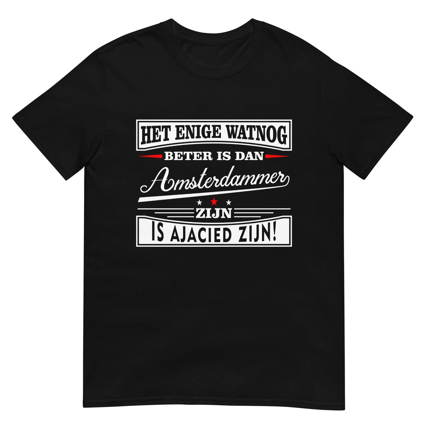 Unisex T-shirt (Het enige wat nog beter is dan Amsterdammer is ajacid zijn) Amsterdam