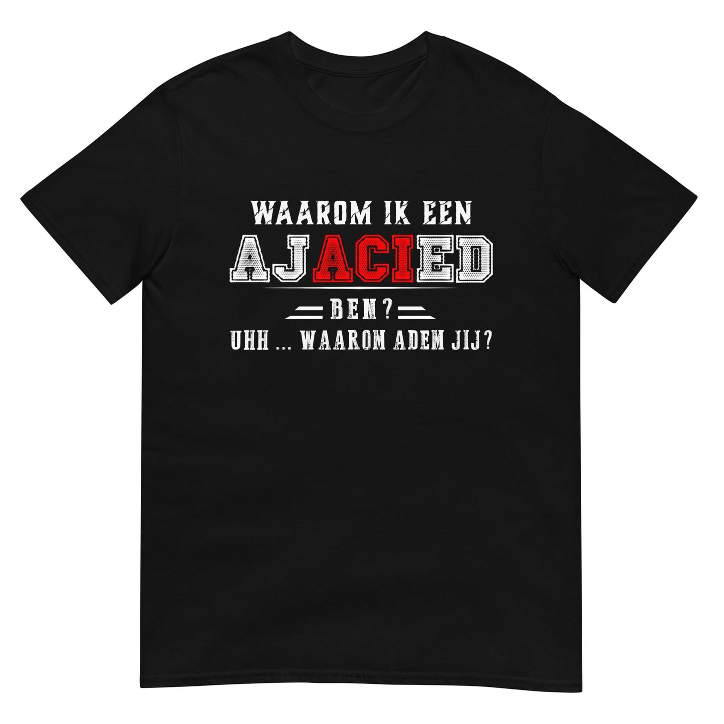 Unisex T-shirt (Ajacied Waarom adem jij?)