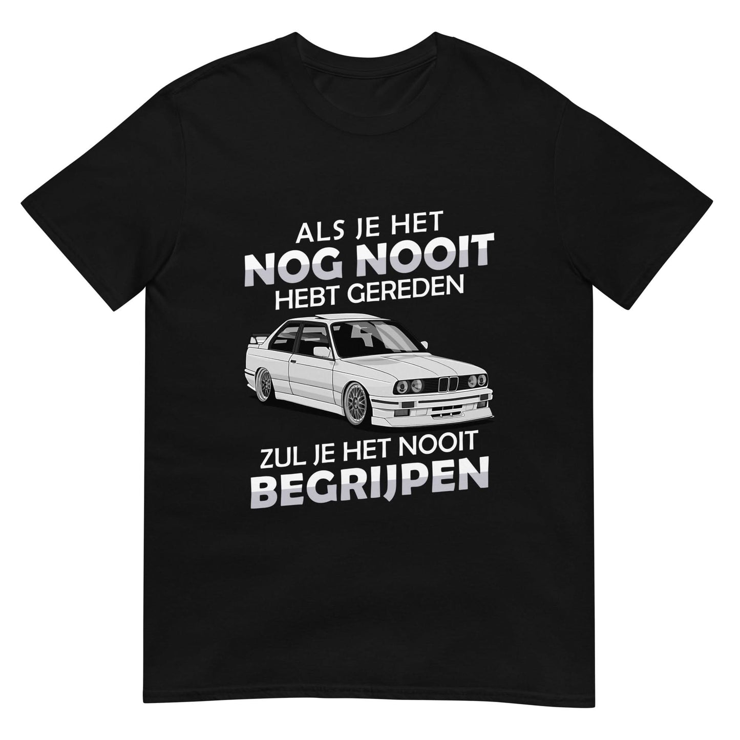 Unisex T-shirt (Als je het nog nooit hebt gereden...)