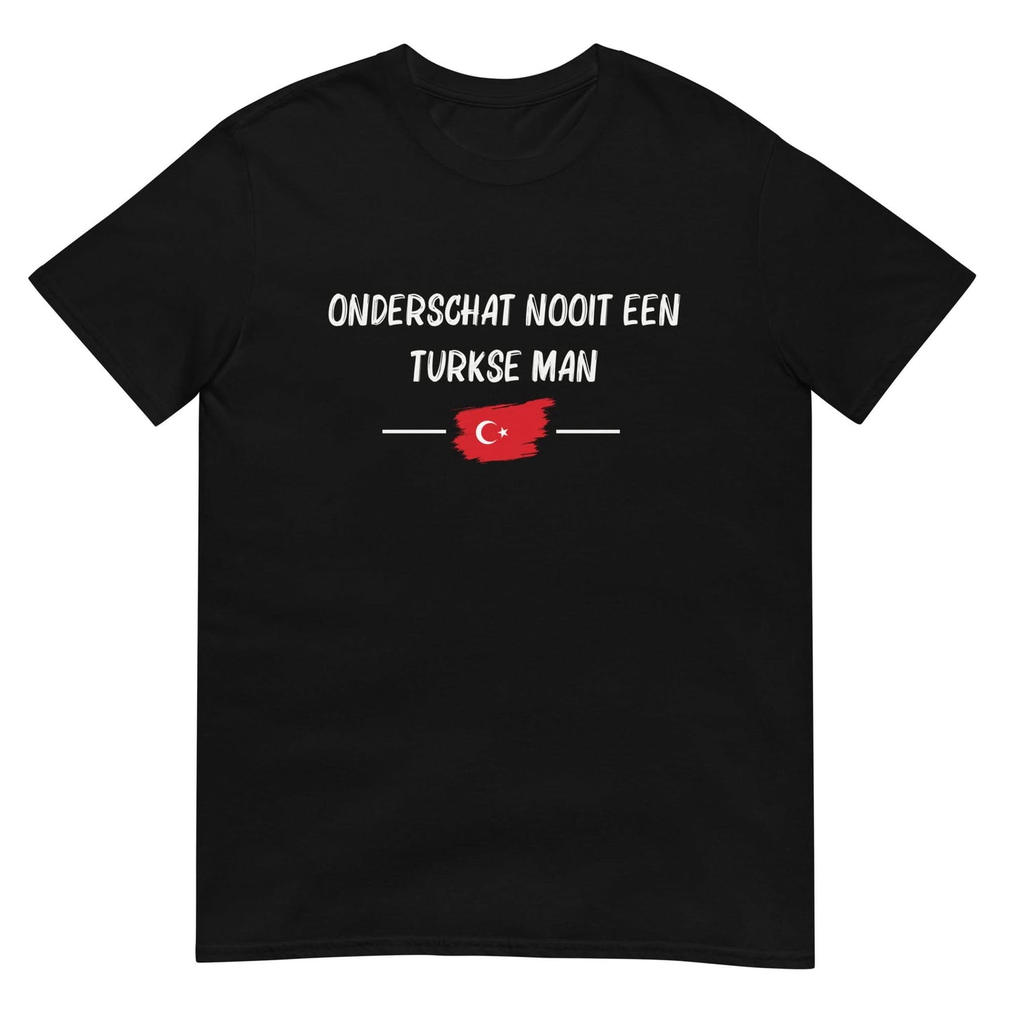 Unisex T-shirt (Onderschat nooit een Turkse man)