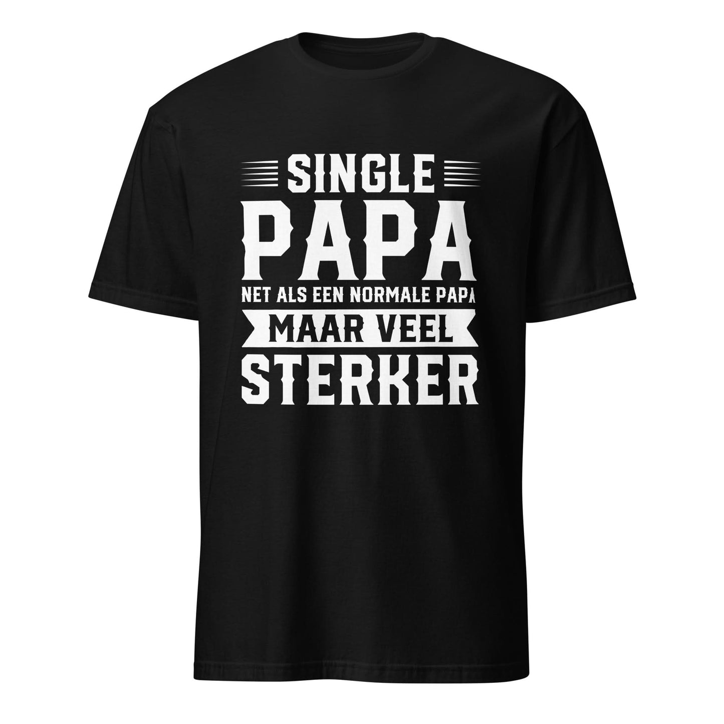 Unisex T-shirt (Single papa, net als een normale papa maar veel sterker)