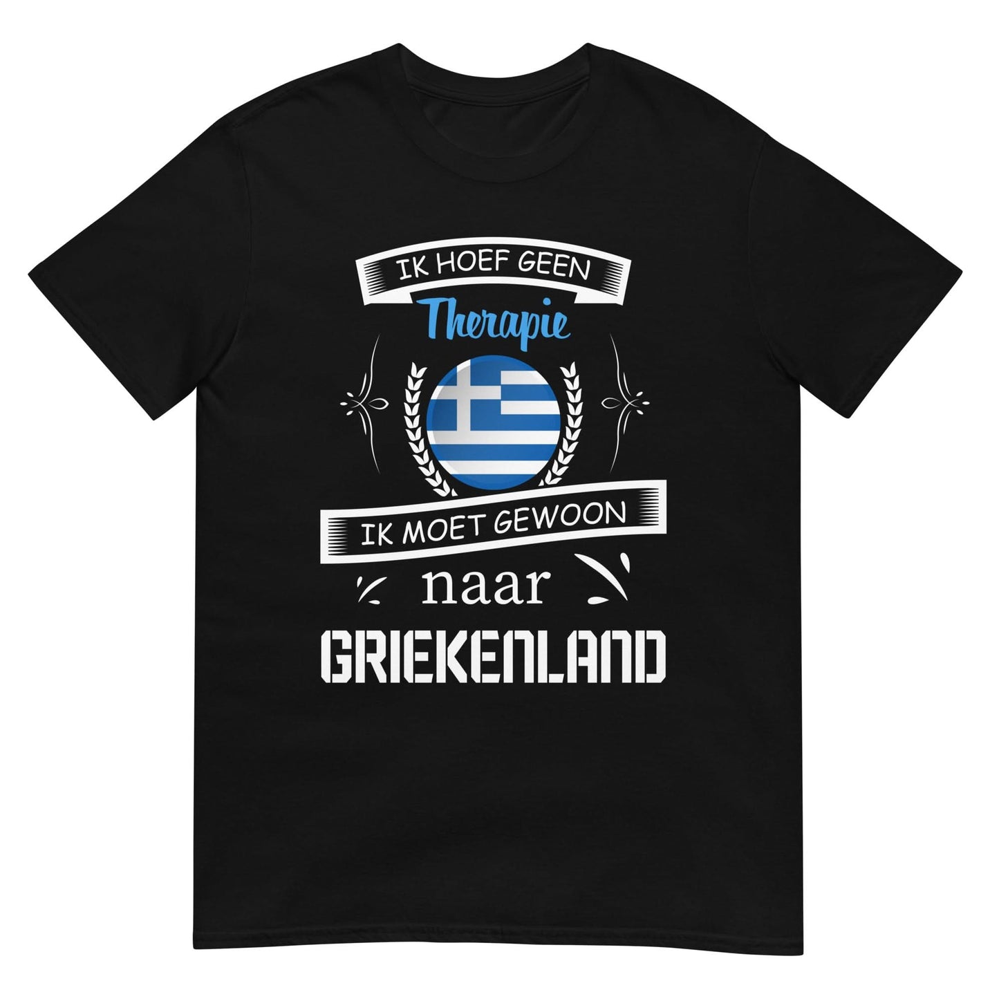 Unisex T-shirt (Geen therapie nodig ik moet naar - Griekenland)