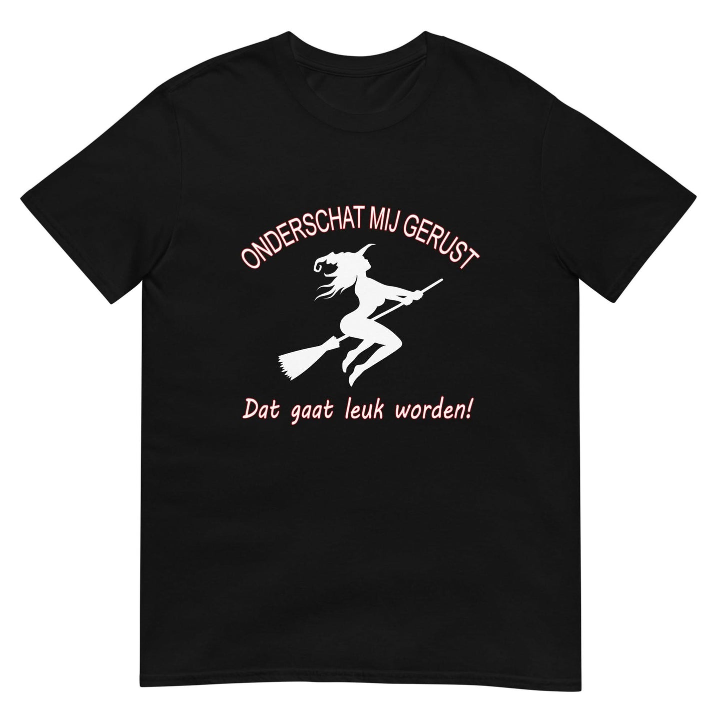Unisex T-shirt (Heks- Onderschat me gerust..)