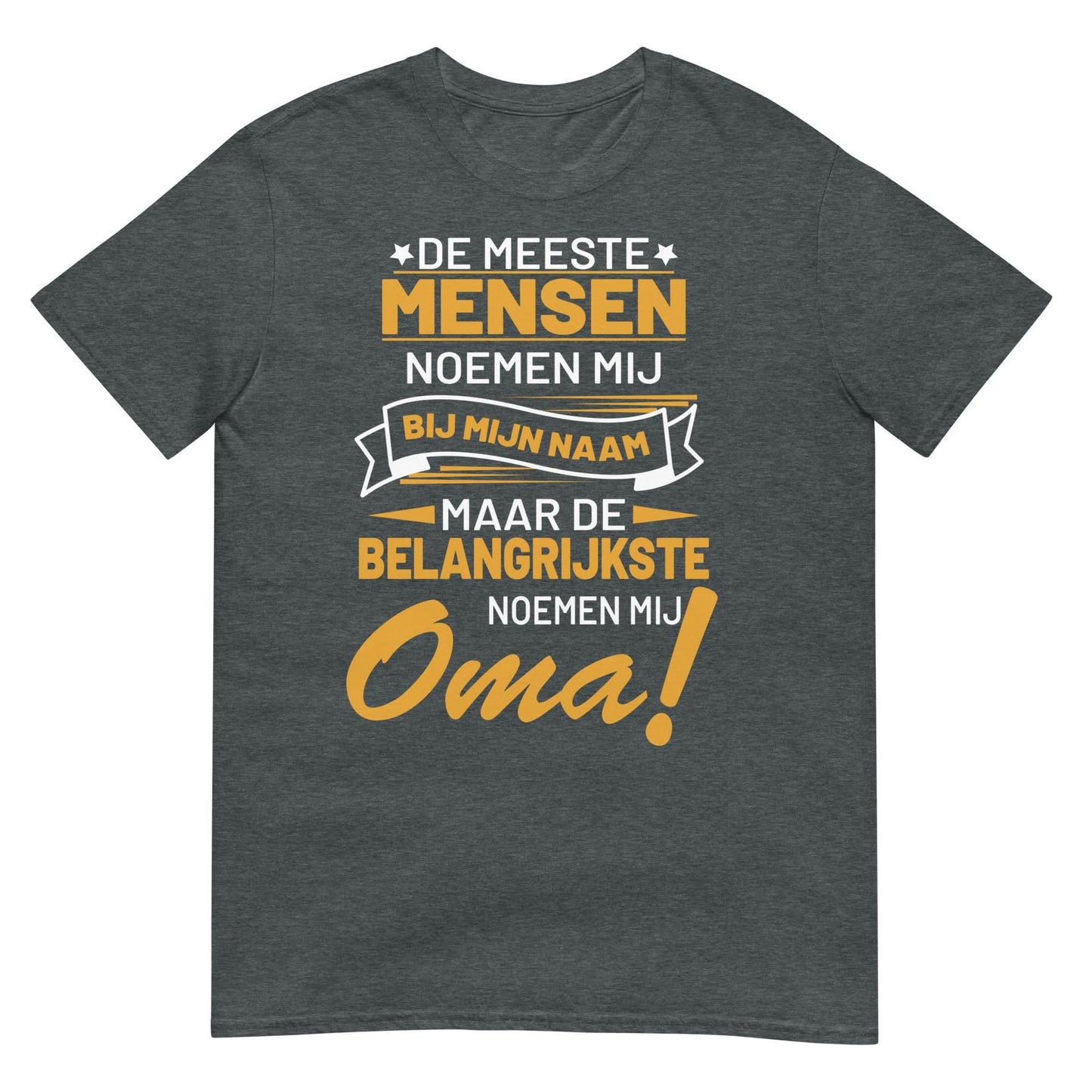 Unisex T-shirt ( belangrijkste noemen mij oma)