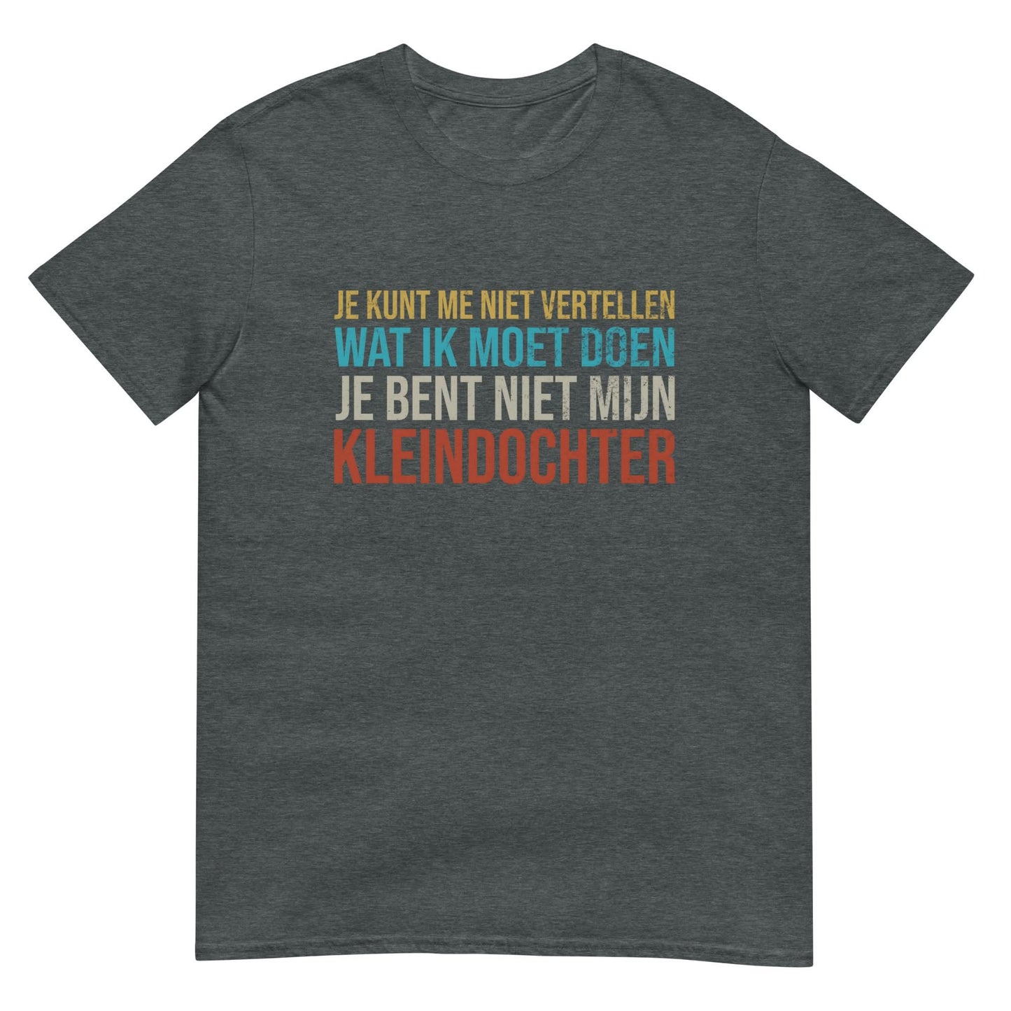 Unisex T-shirt (Je bent niet mijn kleindochter)