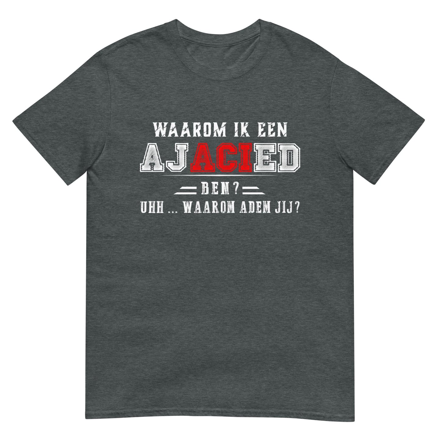 Unisex T-shirt (Ajacied Waarom adem jij?)