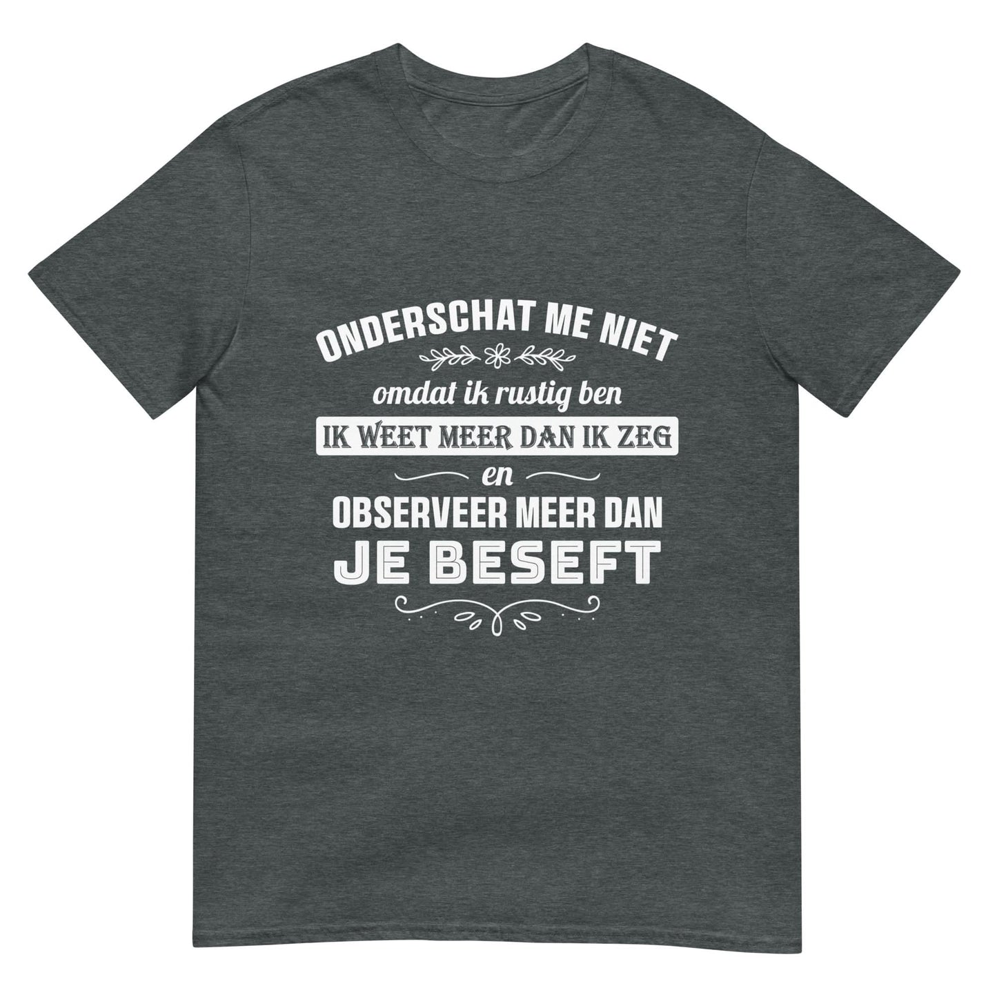 Unisex T-shirt (Onderschat Me Niet)