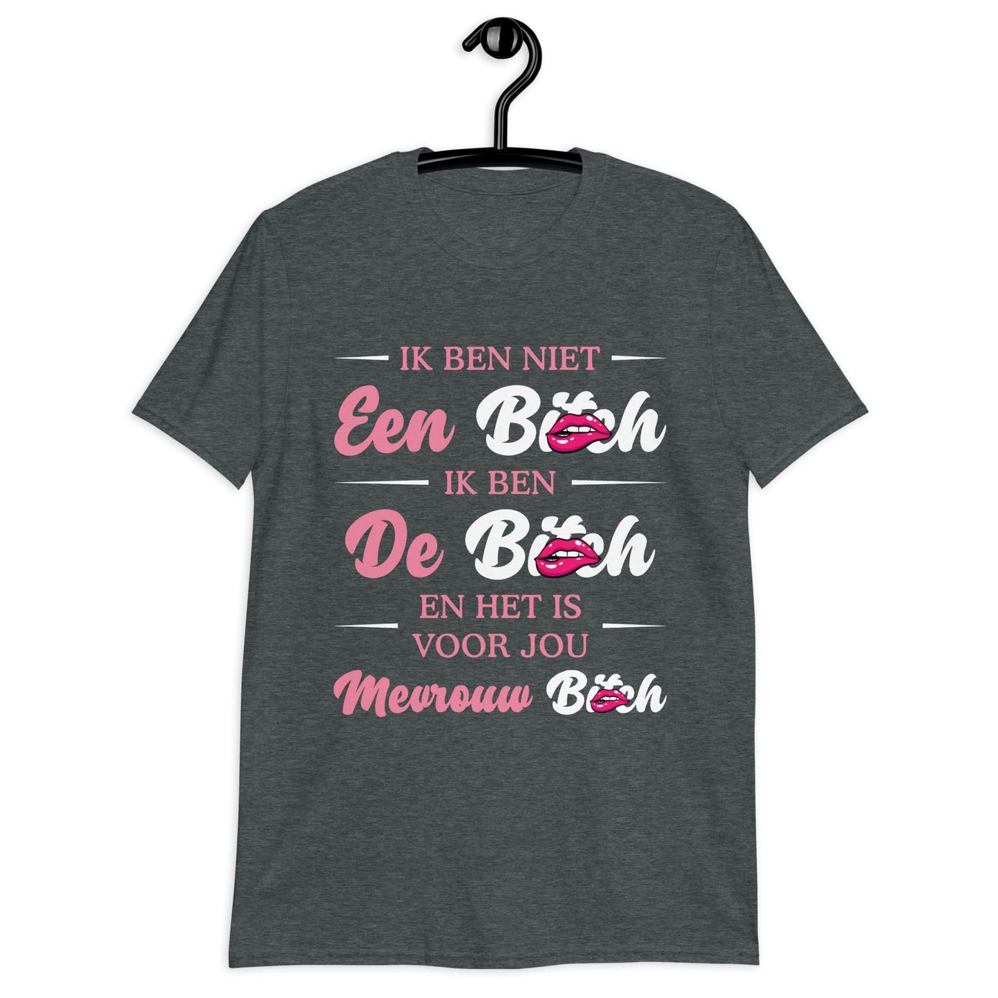 Unisex T-shirt (Ik ben niet een Bitcht...)