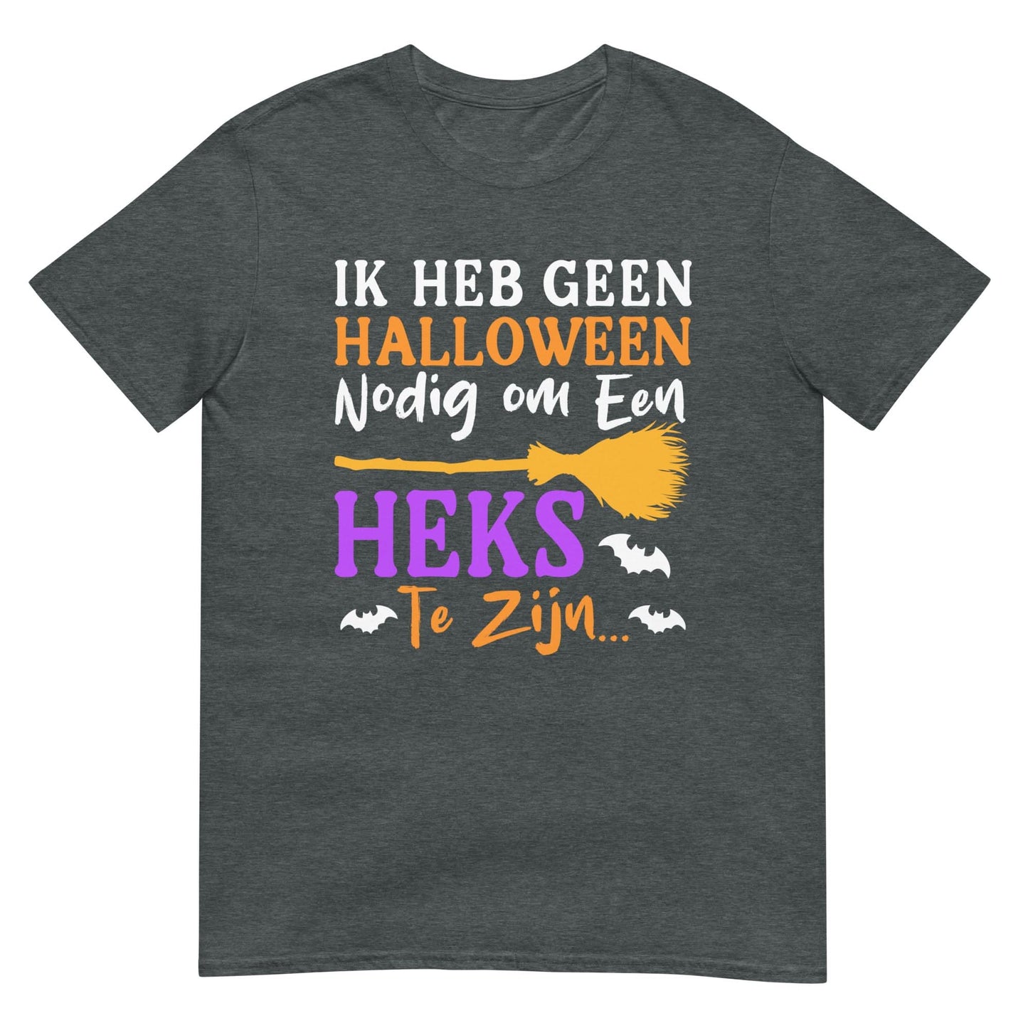 Unisex T-shirt (Ik heb geen Halloween nodig om heks te zijn)
