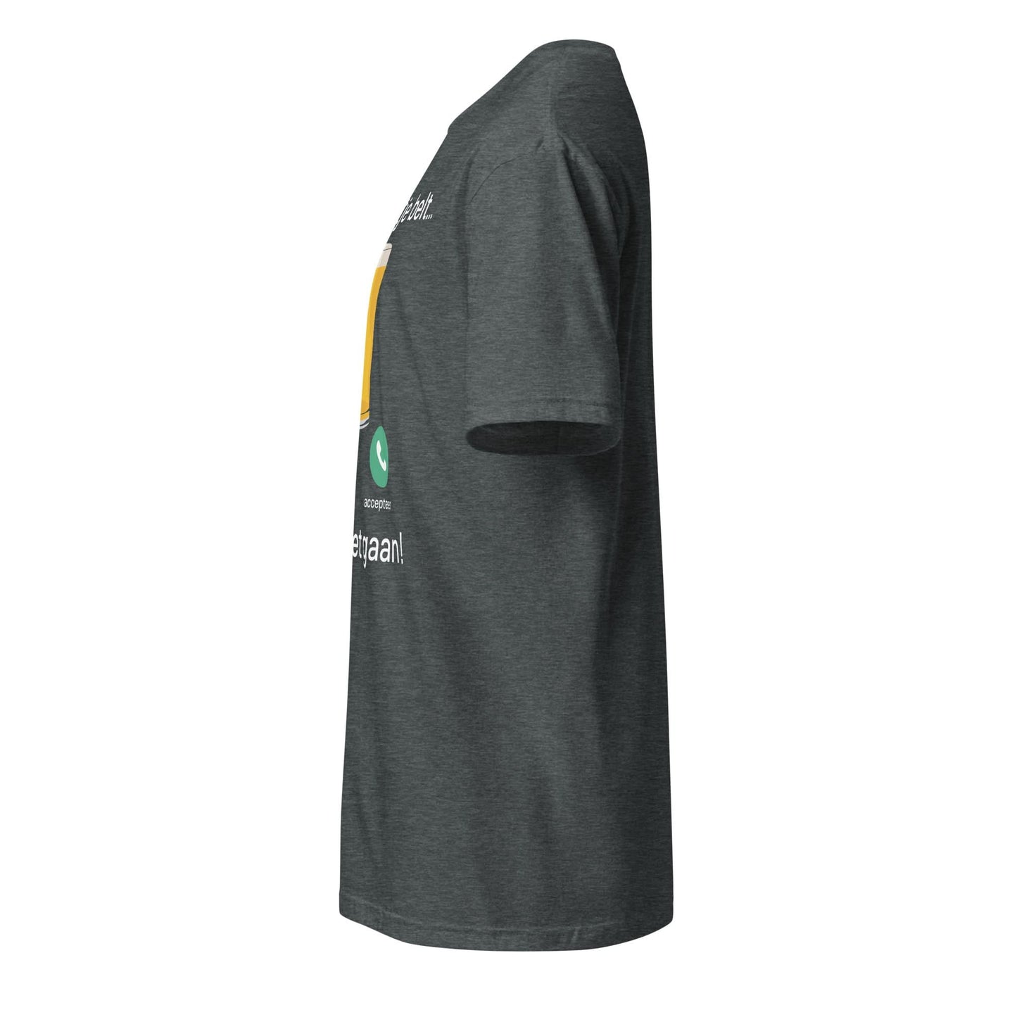 Unisex T-shirt (Mijn biertje belt... en ik moet gaan!)