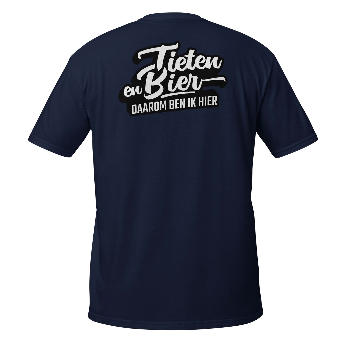 Unisex T-shirt (Tieten & Bier, Daarom ben ik hier!)
