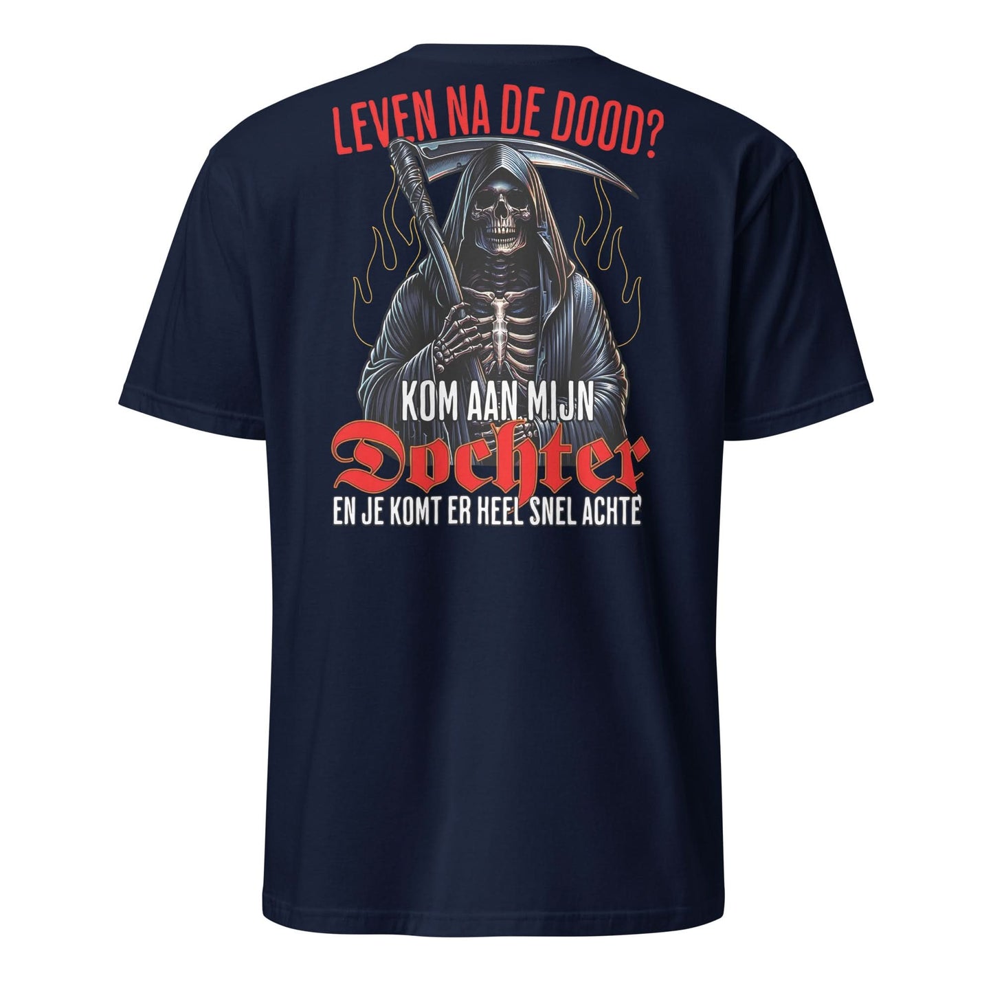 Unisex T-shirt (Leven na de dood? kom aan mijn dochter...)
