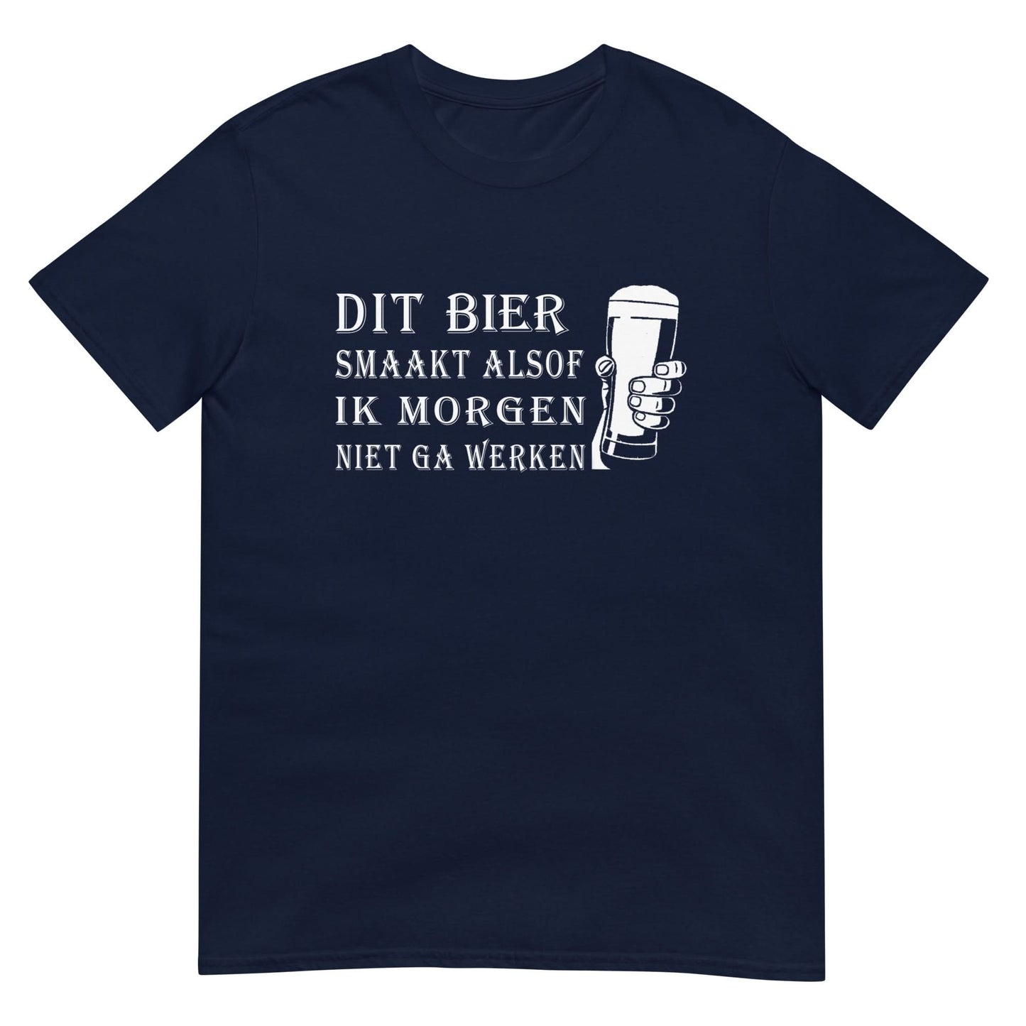 Unisex T-shirt (Dit bier smaakt alsof ik morgen niet ga werken)