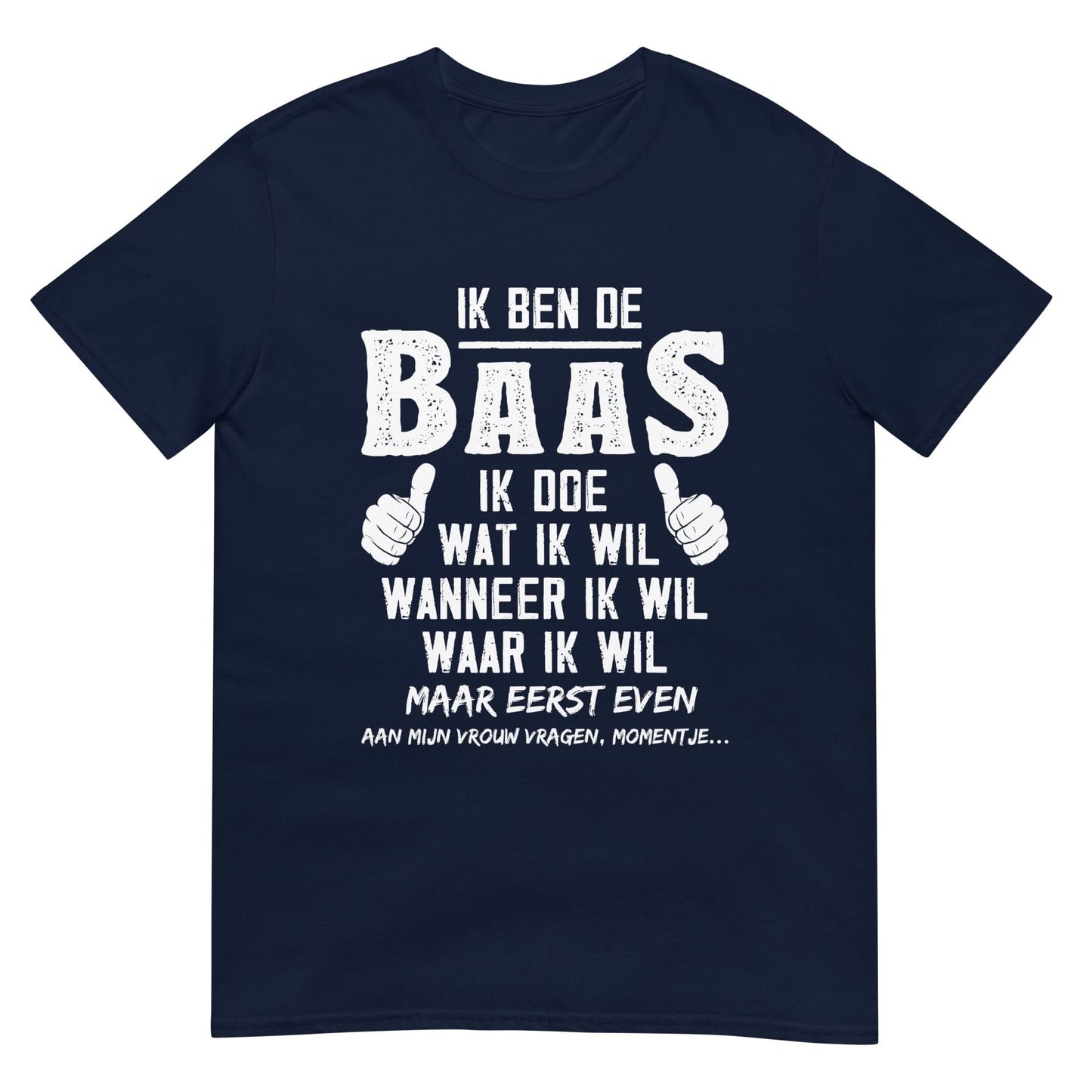 Unisex T-shirt (Ik Ben De Baas)