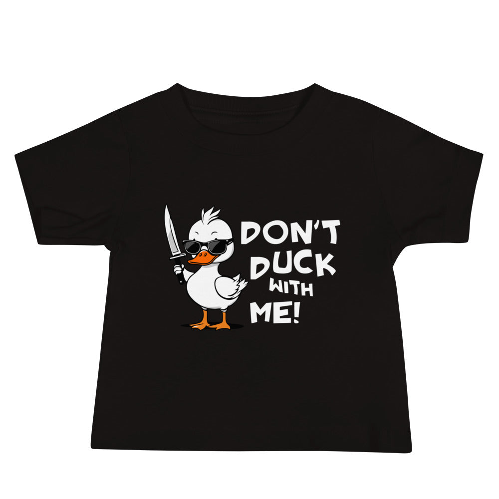 Baby T-shirt (Don't duck with me)