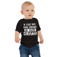 Baby T-shirt (Ik doe niet aan drama...)