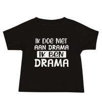 Baby T-shirt (Ik doe niet aan drama...)