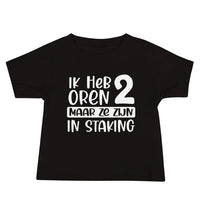 Baby T-shirt (Ik Heb 2 Oren Maar Ze Zijn In Staking)