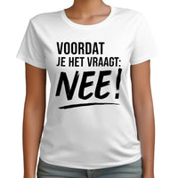 Unisex T-shirt- VOORDAT JE HET VRAAGT