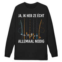 Classic Unisex Sweatshirt- JA IK HEB ZE ÉCHT ALLEMAAL NODIG