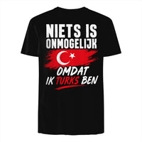 Unisex T-shirt- NIETS IS ONMOGELIJK OMDAT IK TURKS BEN