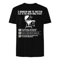 Unisex T-shirt- 3 DINGEN OM TE WETEN ALS JE BIJ MIJN BBQ STAAT