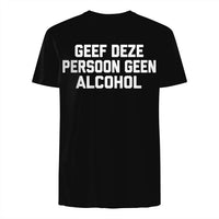 Unisex T-shirt- GEEF DEZE PERSOON GEEN ALCOHOL