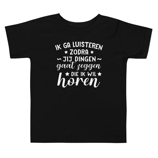 Peuter T-shirts (Ik Ga Pas Luisteren...)