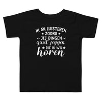 Peuter T-shirts (Ik Ga Pas Luisteren...)