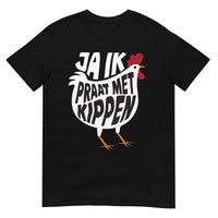 Unisex Tshirt - (ja ik praat met kippen)