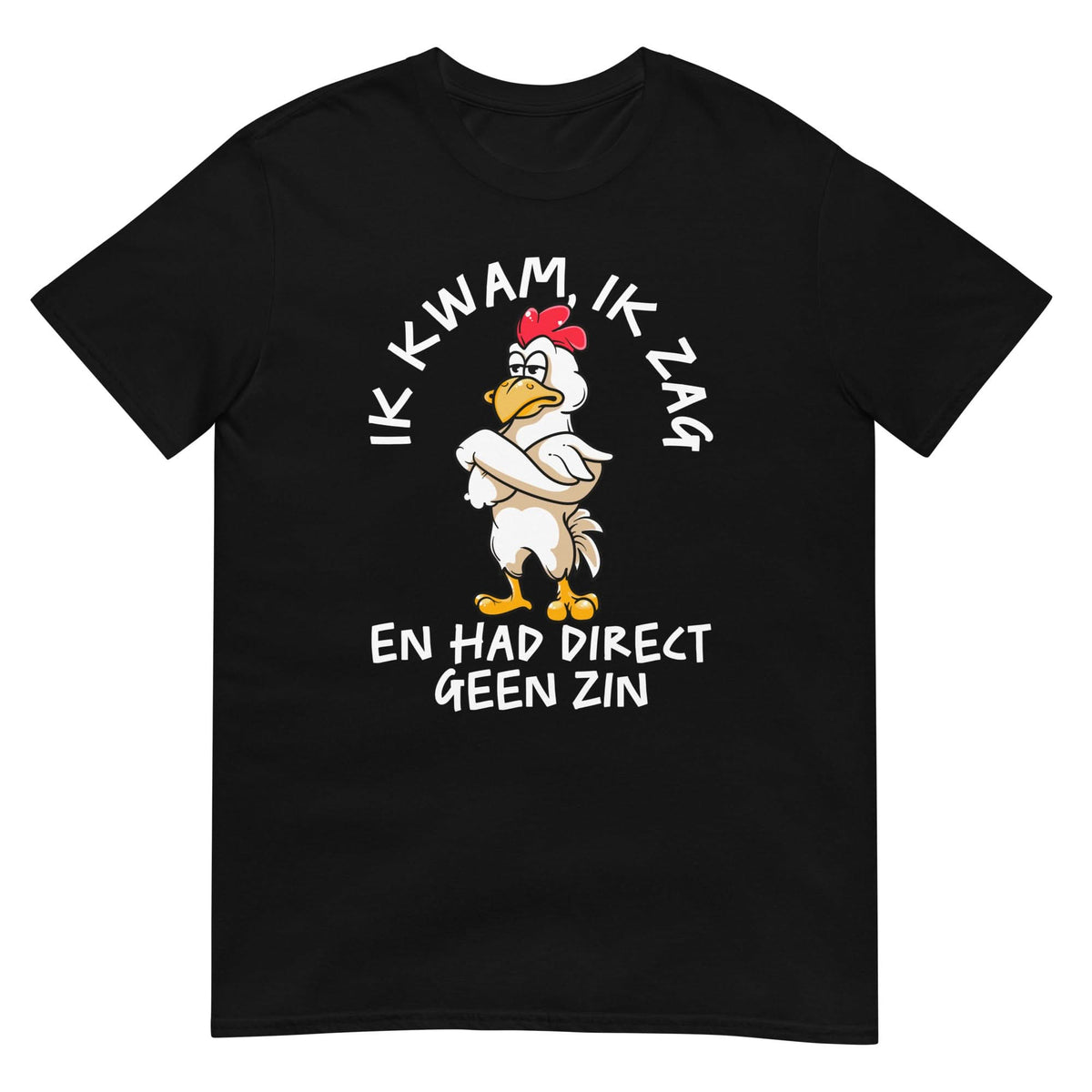 Unisex T-shirt ( geen zin - kip)