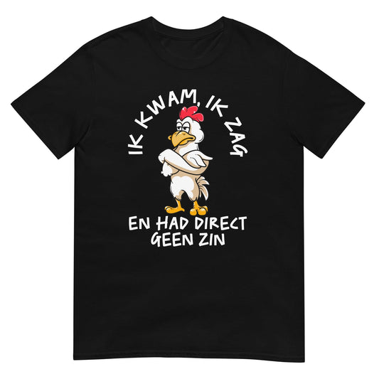 Unisex T-shirt ( geen zin - kip)