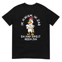 Unisex T-shirt ( geen zin - kip)