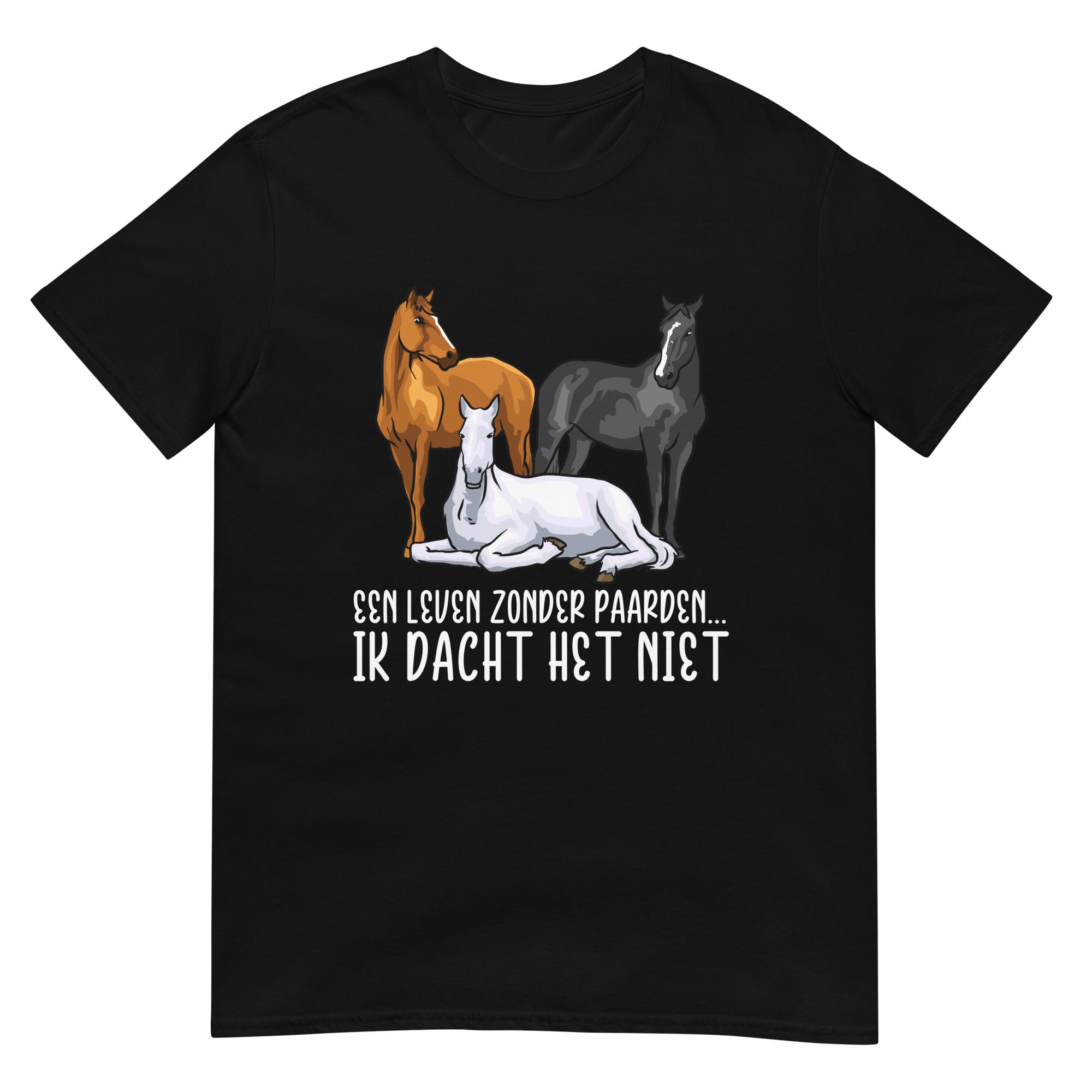 Unisex T-shirt (een leven zonder paarden)