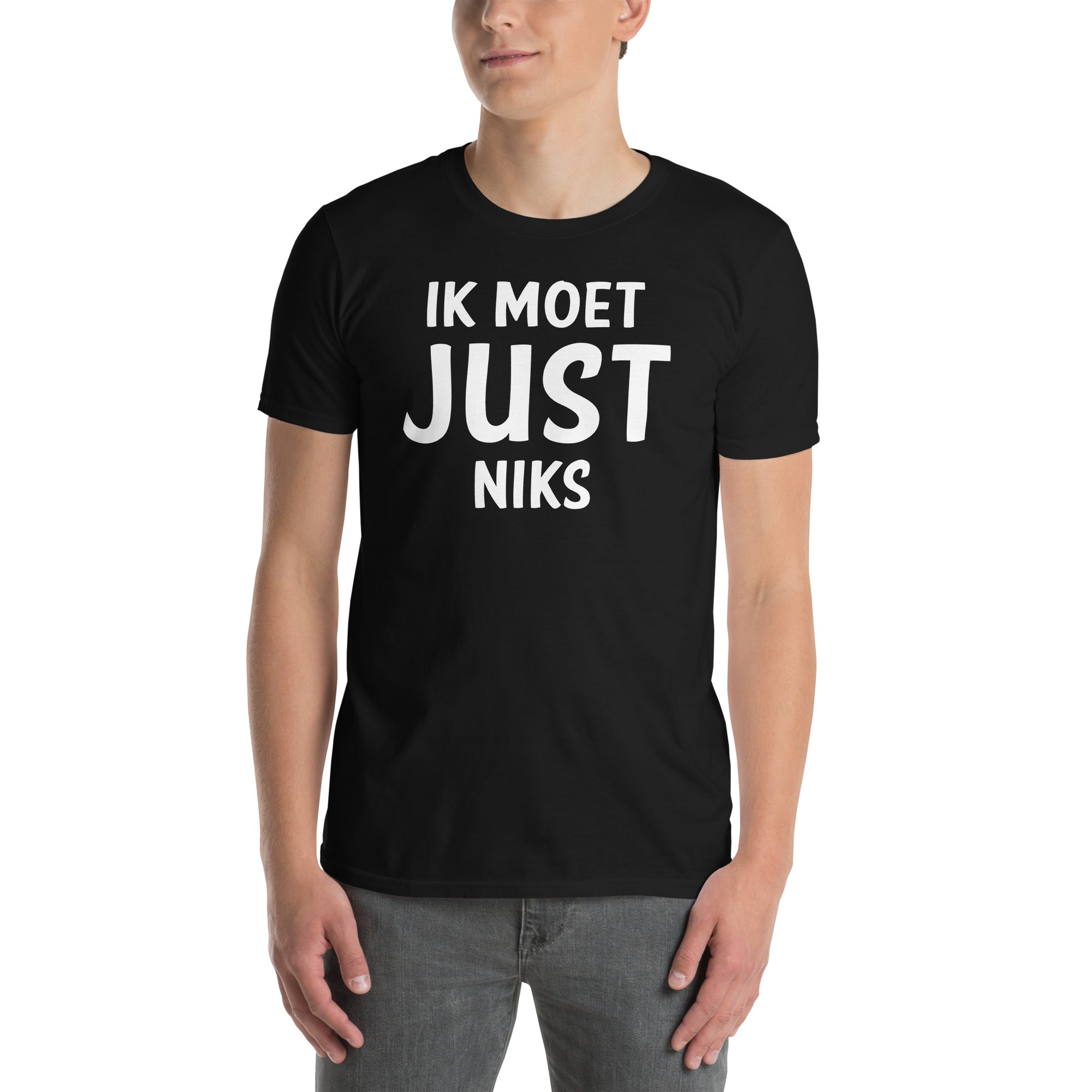 Unisex T-shirt ( Ik moet JUST niks)