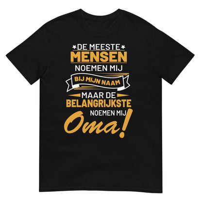 Unisex T-shirt ( belangrijkste noemen mij oma)