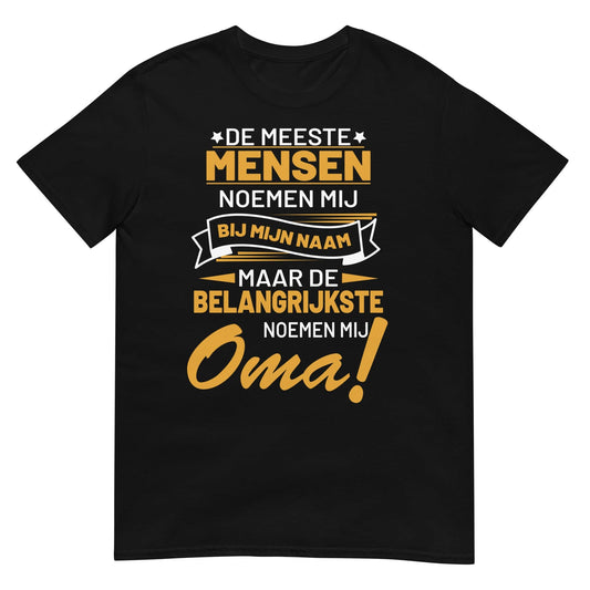 Unisex T-shirt ( belangrijkste noemen mij oma)