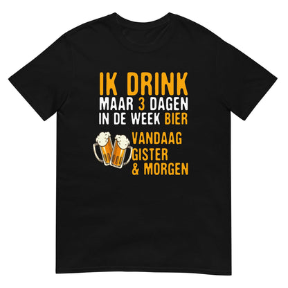Unisex T-shirt ( drink maar 3 dagen)