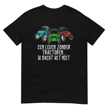 Unisex t-shirt ( zonder tractoren, ik dacht het niet)
