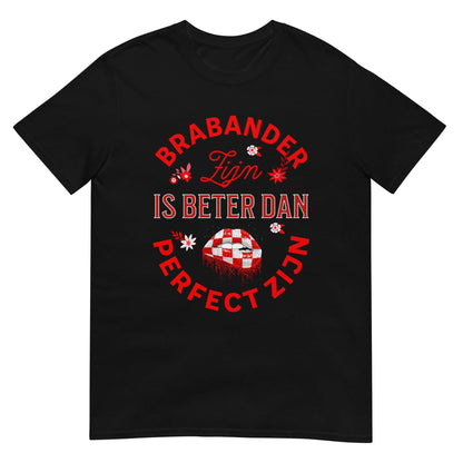 Unisex T-shirt (Brabant Brabander perfect zijn)
