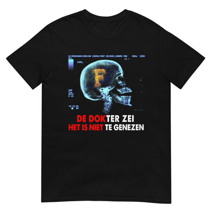 Unisex T-shirt (Het is niet te genezen) 010