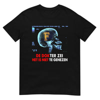 Unisex T-shirt (Het is niet te genezen) 010