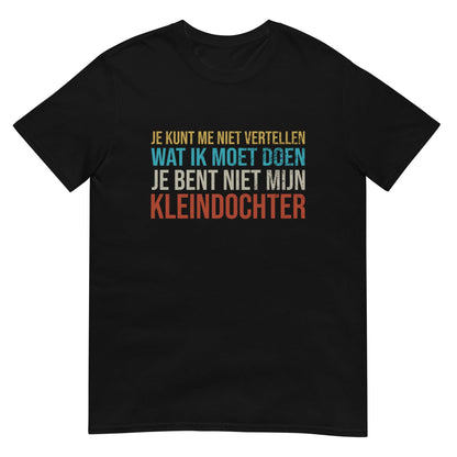 Unisex T-shirt (Je bent niet mijn kleindochter)