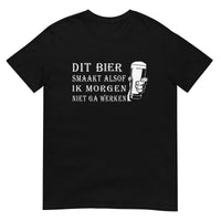 Unisex T-shirt (Dit bier smaakt alsof ik morgen niet ga werken)