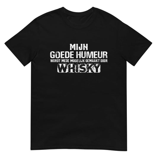 Unisex T-shirt (Mijn Goede Humeur Wordt Mede Mogelijk Gemaakt Door Whisky)