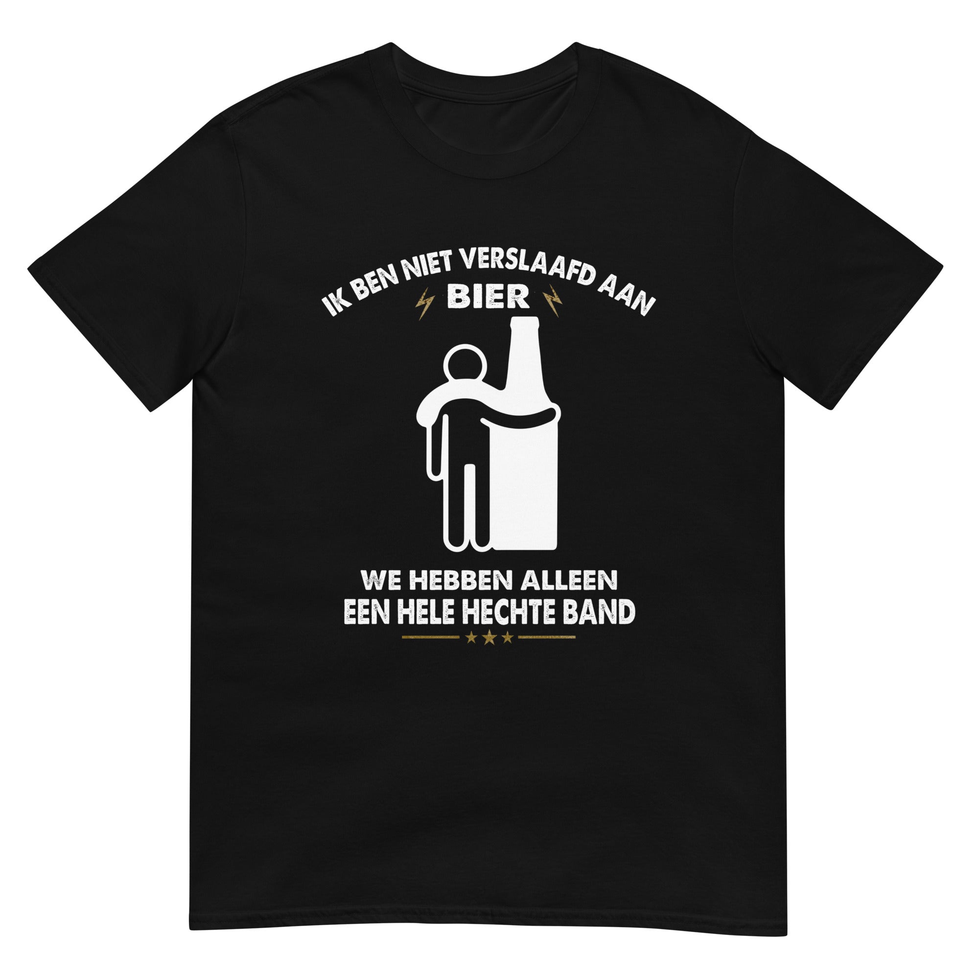 Unisex T-shirt (Ik Ben Niet Verslaafd Aan Bier We Hebben Alleen Een Hele Hechte Band)