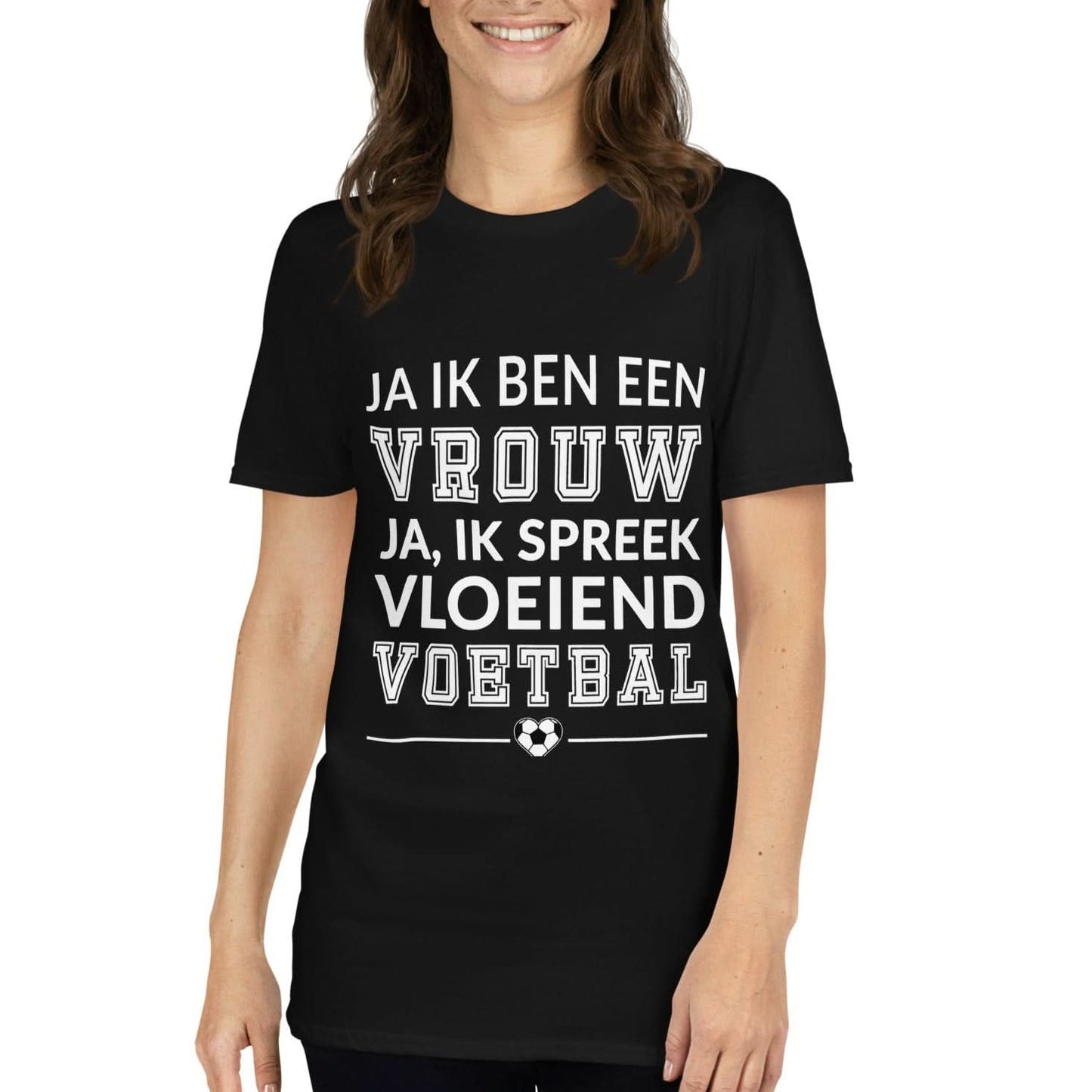 Unisex T-shirt (Ja ik ben een vrouw, Ja ik spreek vloeiend voetbals)